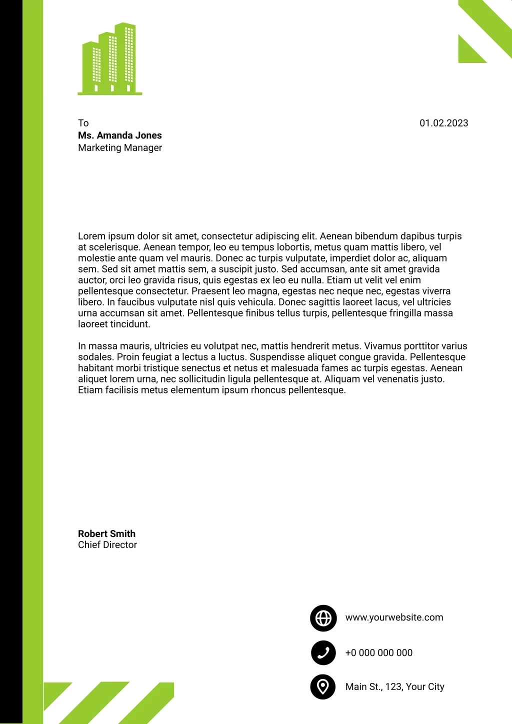 To Ms. Amanda Jones Marketing Manager, Lorem Ipsum Dolor Sit Amet, Consectetur Adipiscing Elit. Aenean Bibendum Dapibus Turpis At Scelerisque. Aenean Tempor, Leo Eu Tempus Lobortis, Metus Quam Mattis Libero, Vel Molestie Ante Quam Vel Mauris. Donec Ac Turpis Vulputate, Imperdiet Dolor Ac, Aliquam Sem. Sed Sit Amet Mattis Sem, A Suscipit Justo. Sed Accumsan, Ante Sit Amet Gravida Auctor, Orci Leo Gravida Risus, Quis Egestas Ex Leo Eu Nulla. Etiam Ut Velit Vel Enim Pellentesque Consectetur. Praesent Leo Magna, Egestas Nec Neque Nec, Egestas Viverra Libero. In Faucibus Vulputate Nisl Quis Vehicula. Donec Sagittis Laoreet Lacus, Vel Ultricies Urna Accumsan Sit Amet. Pellentesque Finibus Tellus Turpis, Pellentesque Fringilla Massa Laoreet Tincidunt. In Massa Mauris, Ultricies Eu Volutpat Nec, Mattis Hendrerit Metus. Vivamus Porttitor Varius Sodales. Proin Feugiat A Lectus A Luctus. Suspendisse Aliquet Congue Gravida. Pellentesque Habitant Morbi Tristique Senectus Et Netus Et Malesuada Fames Ac Turpis Egestas. Aenean Aliquet Lorem Urna, Nec Sollicitudin Ligula Pellentesque At. Aliquam Vel Venenatis Justo. Etiam Facilisis Metus Elementum Ipsum Rhoncus Pellentesque., 01.02.2023, Robert Smith Chief Director, Www.yourwebsite.com, Main St., 123, Your City, +0 000 000 000 Лого