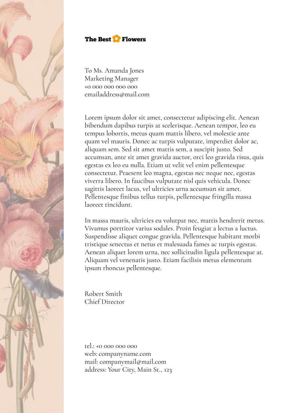 To Ms. Amanda Jones Marketing Manager +0 000 000 000 000 Emailaddress@mail.com, Robert Smith Chief Director, Lorem Ipsum Dolor Sit Amet, Consectetur Adipiscing Elit. Aenean Bibendum Dapibus Turpis At Scelerisque. Aenean Tempor, Leo Eu Tempus Lobortis, Metus Quam Mattis Libero, Vel Molestie Ante Quam Vel Mauris. Donec Ac Turpis Vulputate, Imperdiet Dolor Ac, Aliquam Sem. Sed Sit Amet Mattis Sem, A Suscipit Justo. Sed Accumsan, Ante Sit Amet Gravida Auctor, Orci Leo Gravida Risus, Quis Egestas Ex Leo Eu Nulla. Etiam Ut Velit Vel Enim Pellentesque Consectetur. Praesent Leo Magna, Egestas Nec Neque Nec, Egestas Viverra Libero. In Faucibus Vulputate Nisl Quis Vehicula. Donec Sagittis Laoreet Lacus, Vel Ultricies Urna Accumsan Sit Amet. Pellentesque Finibus Tellus Turpis, Pellentesque Fringilla Massa Laoreet Tincidunt. In Massa Mauris, Ultricies Eu Volutpat Nec, Mattis Hendrerit Metus. Vivamus Porttitor Varius Sodales. Proin Feugiat A Lectus A Luctus. Suspendisse Aliquet Congue Gravida. Pellentesque Habitant Morbi Tristique Senectus Et Netus Et Malesuada Fames Ac Turpis Egestas. Aenean Aliquet Lorem Urna, Nec Sollicitudin Ligula Pellentesque At. Aliquam Vel Venenatis Justo. Etiam Facilisis Metus Elementum Ipsum Rhoncus Pellentesque. , Tel.: +0 000 000 000 Web: Companyname.com Mail: Companymail@mail.com Address: Your City, Main St., 123 Лого